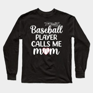 My Favorite Baseball Player Calls Me Mom Game Mother's Day Long Sleeve T-Shirt